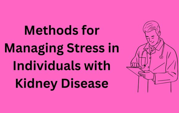 Methods for Managing Stress in Individuals with Kidney Disease Methods for Managing Stress in Individuals with Kidney Disease